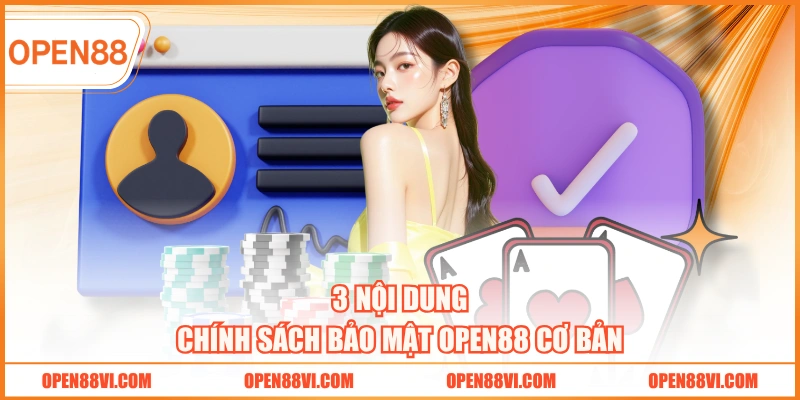 3 nội dung chính sách bảo mật OPEN88 cơ bản