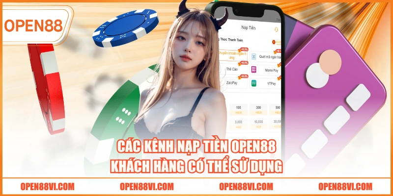 Các kênh nạp tiền OPEN88 khách hàng có thể sử dụng