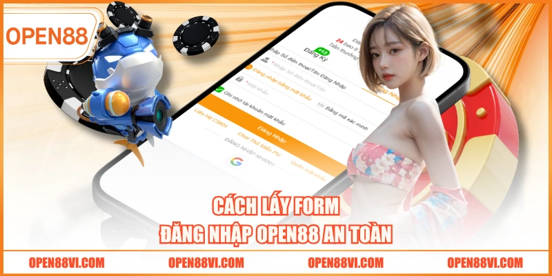 Cách lấy form đăng nhập OPEN88 an toàn
