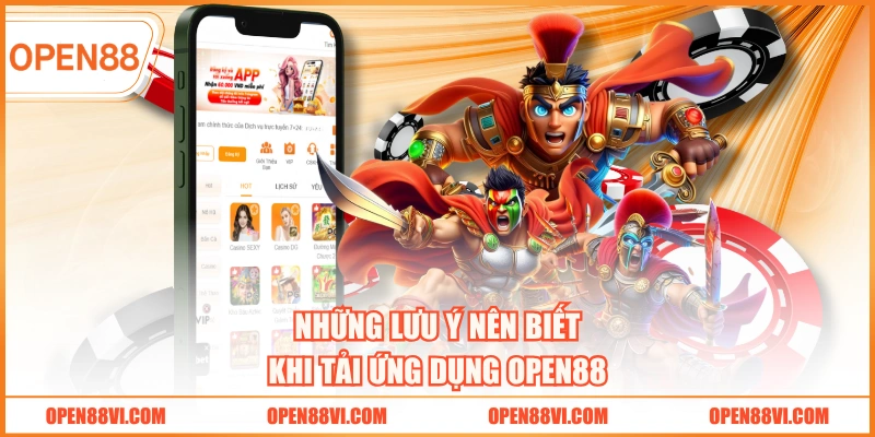 Những lưu ý nên biết khi tải ứng dụng OPEN88