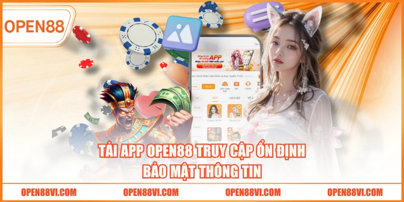 Tải App OPEN88 truy cập ổn định bảo mật thông tin